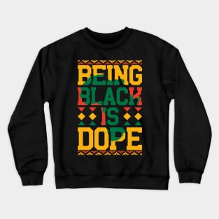 being black is dope  black lives matter Crewneck Sweatshirt